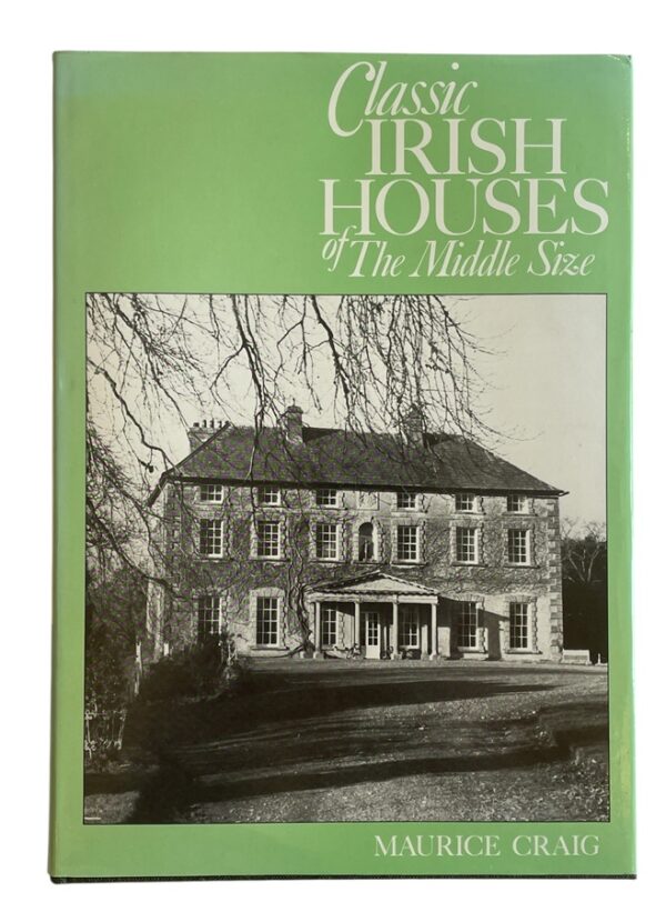 M066 Classic Irish Houses of the Middle Size - Maurice Craig - Signed - Hard Back
