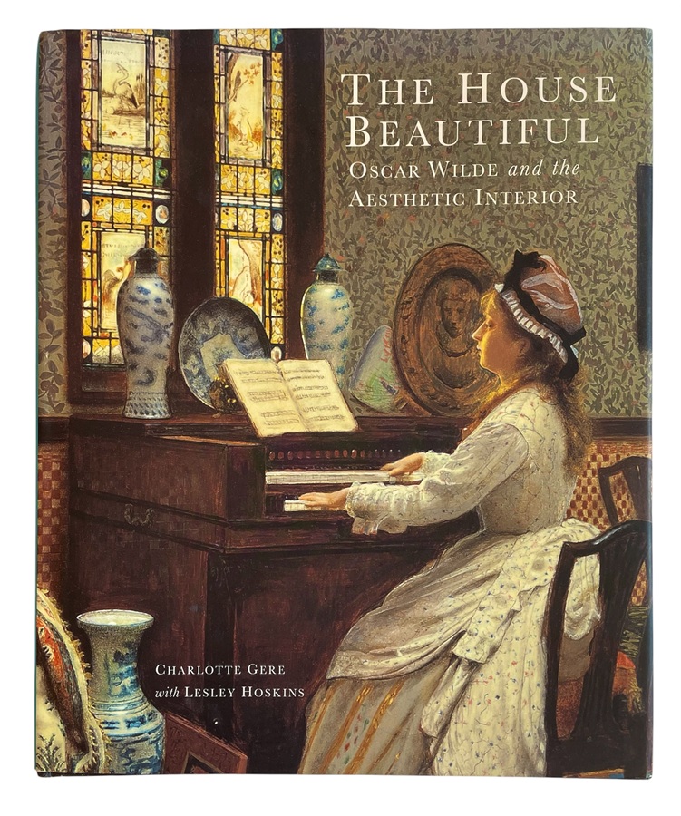 M144 Sold The House Beautiful - Oscar Wilde and the Aesthetic Interior - Charlotte Gere & Leslie Hoskins - Hard Cover